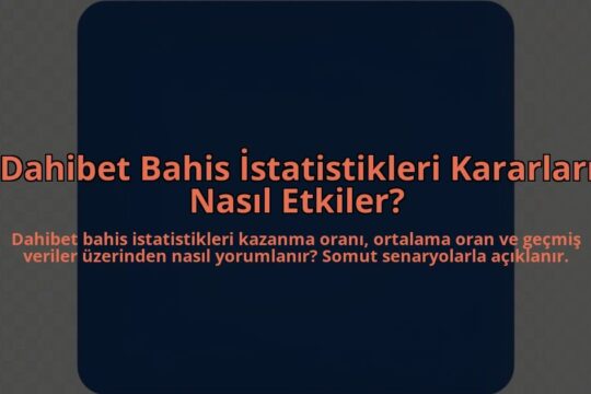 Dahibet-Bahis-Istatistikleri-Kararlari-Nasil-Etkiler-overlay-1785081309.jpg