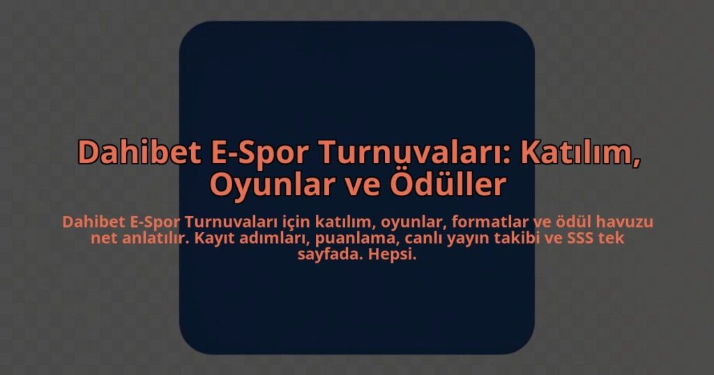 Dahibet-E-Spor-Turnuvalari-Katilim-Oyunlar-ve-Oduller-overlay-1784466184.jpg