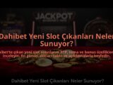 Dahibet-Yeni-Slot-Cikanlari-Neler-Sunuyor-overlay-1784474207.jpg