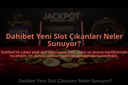 Dahibet-Yeni-Slot-Cikanlari-Neler-Sunuyor-overlay-1784474207.jpg