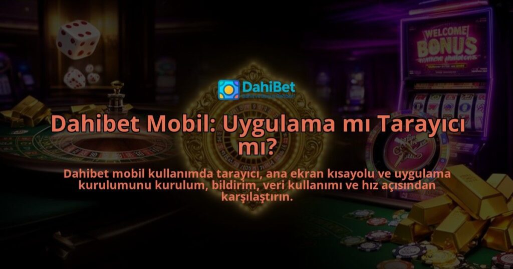 Dahibet-Mobil-Uygulama-mi-Tarayici-mi-overlay-1786614082.jpg