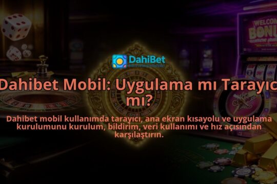 Dahibet-Mobil-Uygulama-mi-Tarayici-mi-overlay-1786614082.jpg