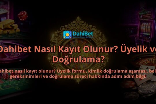 Dahibet-Nasil-Kayit-Olunur-Uyelik-ve-Dogrulama-overlay-1786610388.jpg