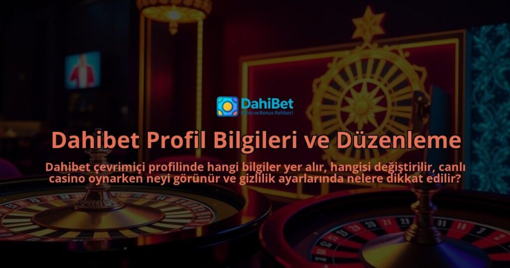 Dahibet-Profil-Bilgileri-ve-Duzenleme-overlay-1786683044.jpg
