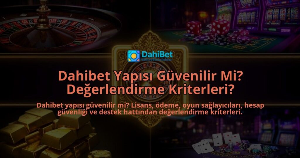 Dahibet-Yapisi-Guvenilir-Mi-Degerlendirme-Kriterleri-overlay-1786632594.jpg