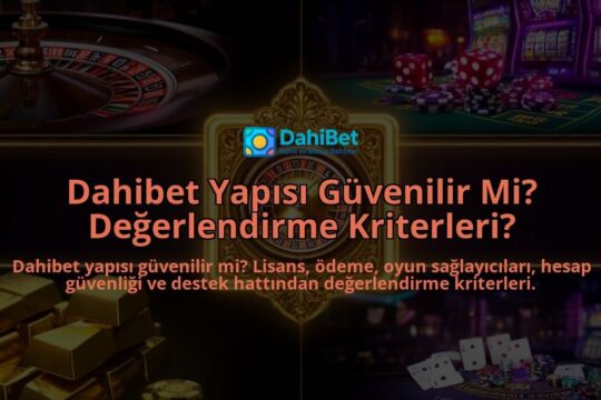 Dahibet-Yapisi-Guvenilir-Mi-Degerlendirme-Kriterleri-overlay-1786632594.jpg