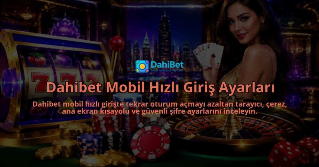 Dahibet-Mobil-Hizli-Giris-Ayarlari-overlay-1789678428.jpg